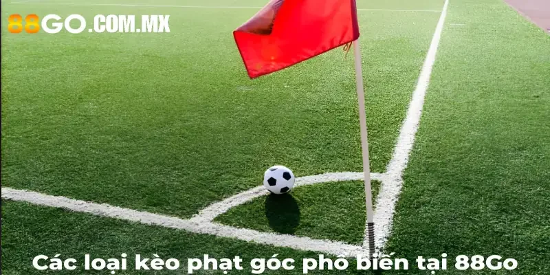 Các loại kèo phạt góc phổ biến tại 88Go